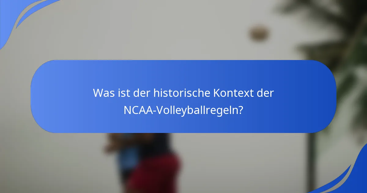 Was ist der historische Kontext der NCAA-Volleyballregeln?