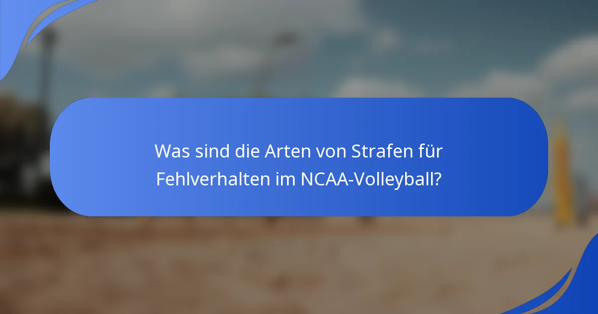 Was sind die Arten von Strafen für Fehlverhalten im NCAA-Volleyball?
