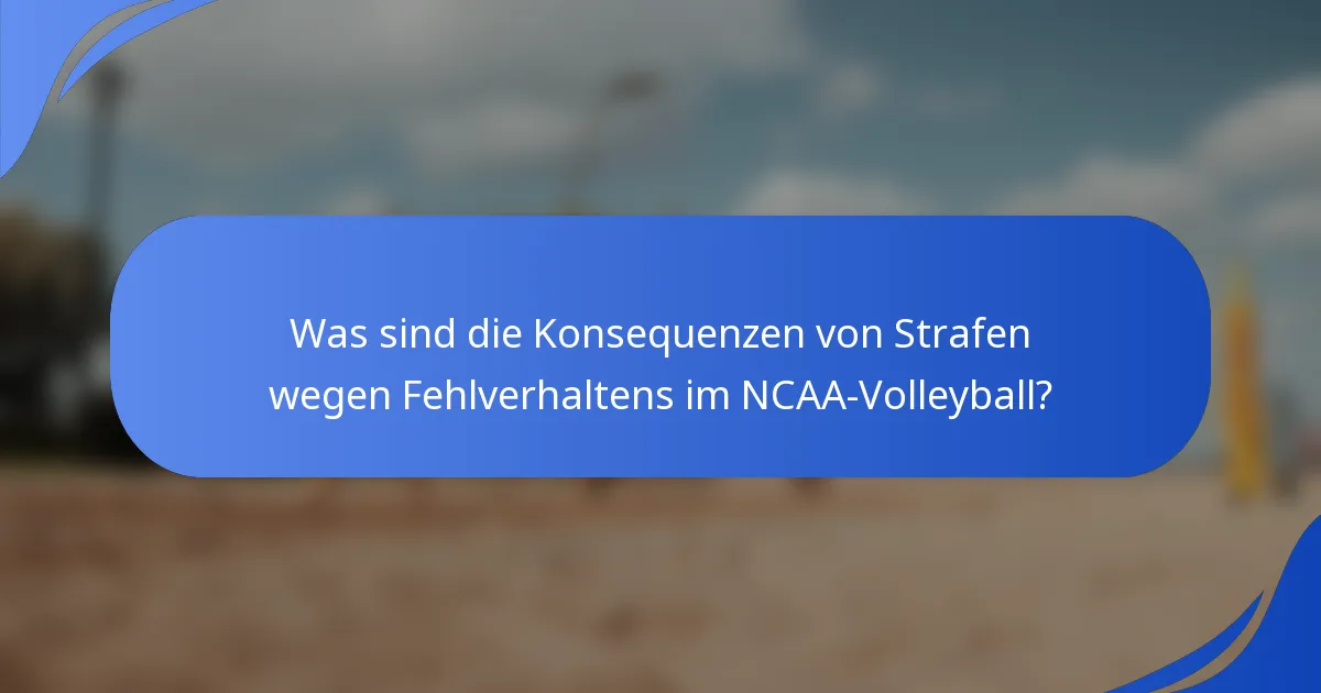 Was sind die Konsequenzen von Strafen wegen Fehlverhaltens im NCAA-Volleyball?