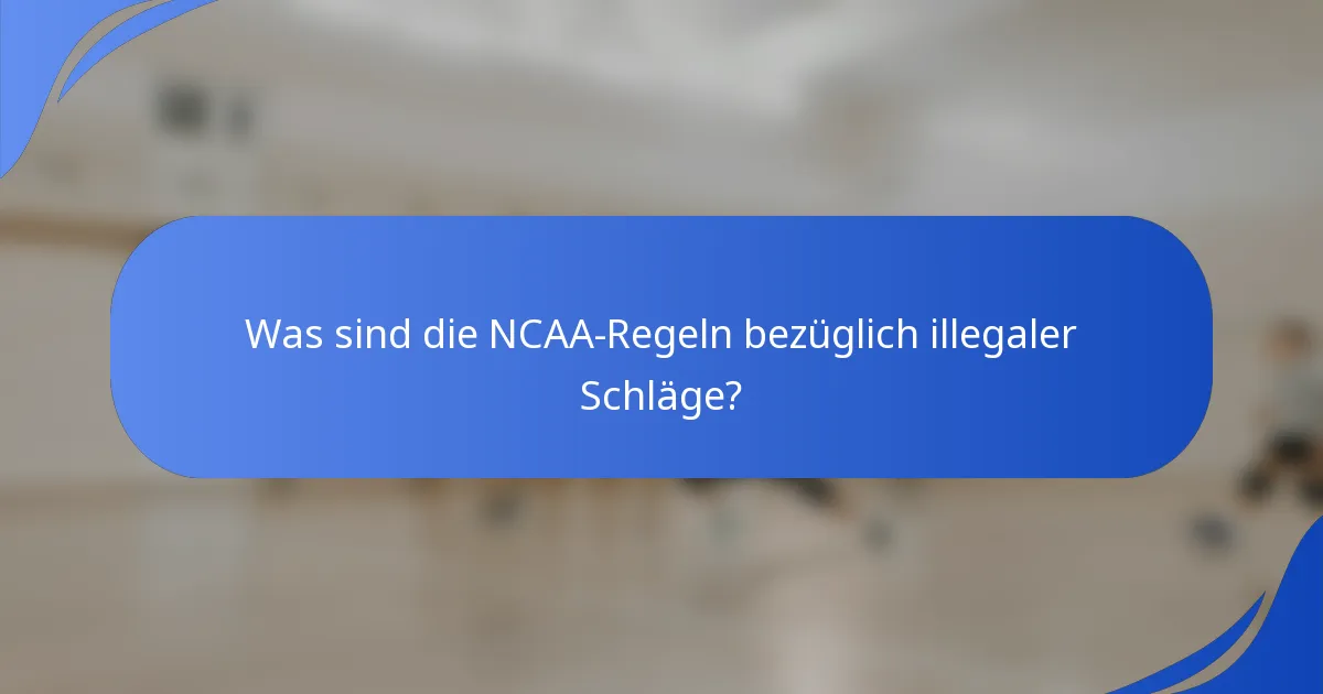 Was sind die NCAA-Regeln bezüglich illegaler Schläge?
