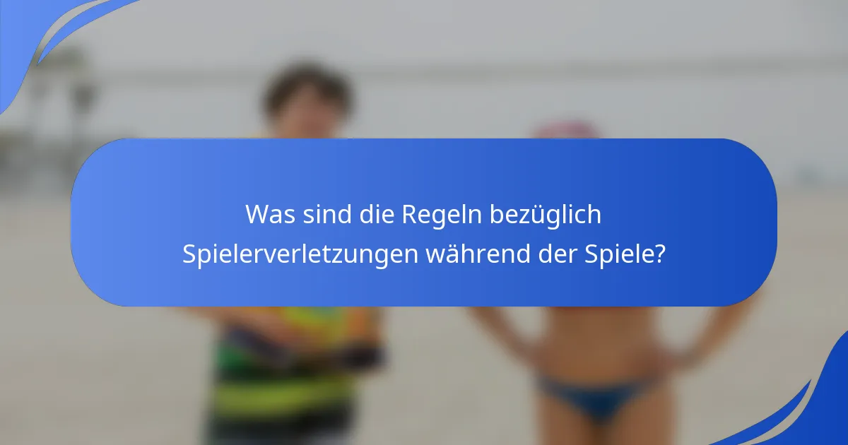 Was sind die Regeln bezüglich Spielerverletzungen während der Spiele?