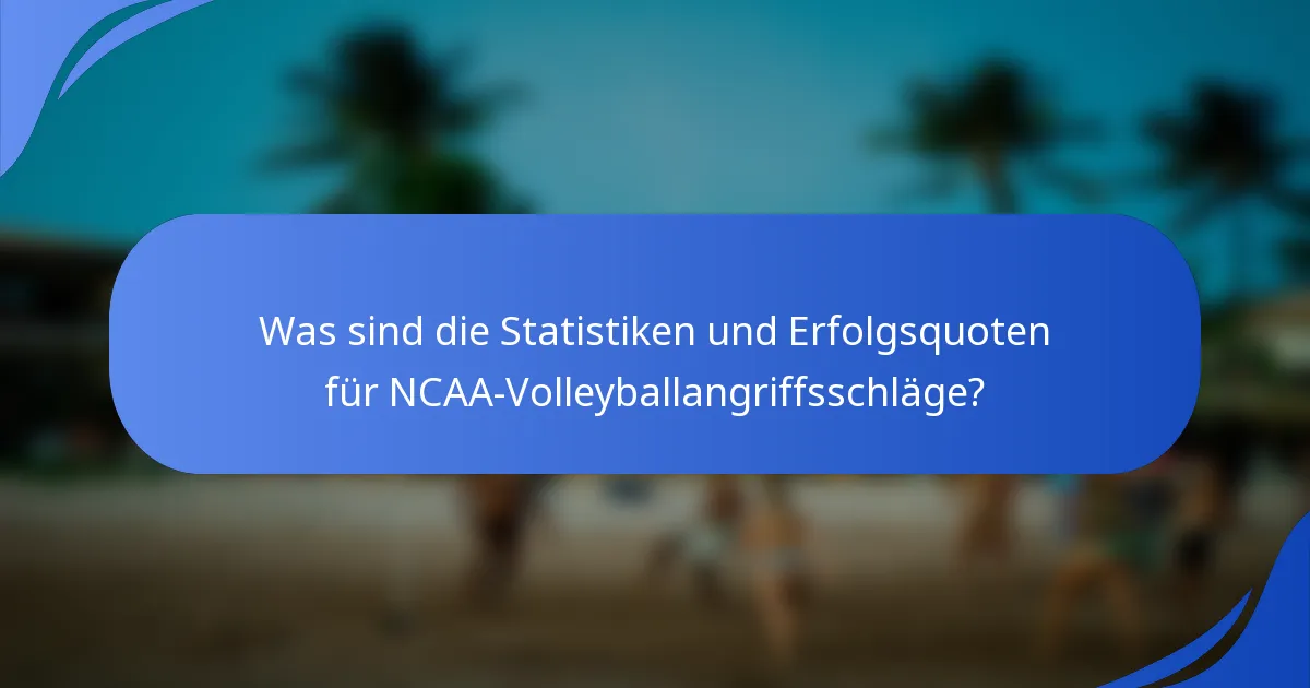 Was sind die Statistiken und Erfolgsquoten für NCAA-Volleyballangriffsschläge?