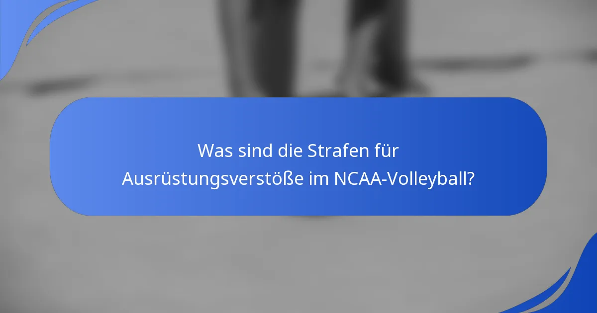 Was sind die Strafen für Ausrüstungsverstöße im NCAA-Volleyball?