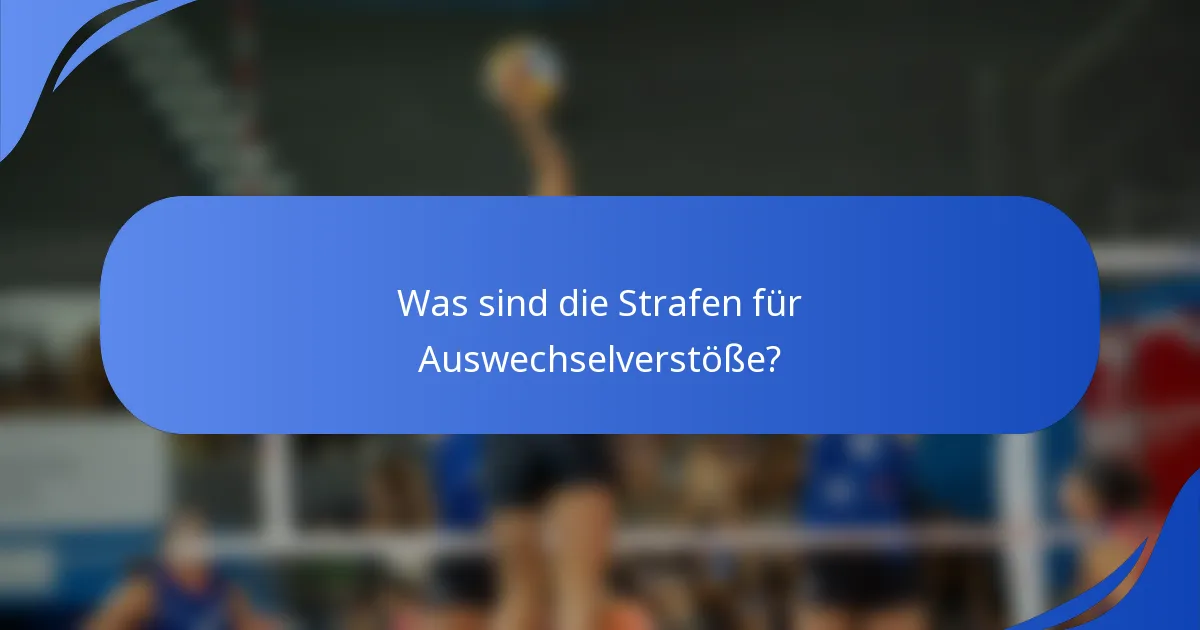 Was sind die Strafen für Auswechselverstöße?