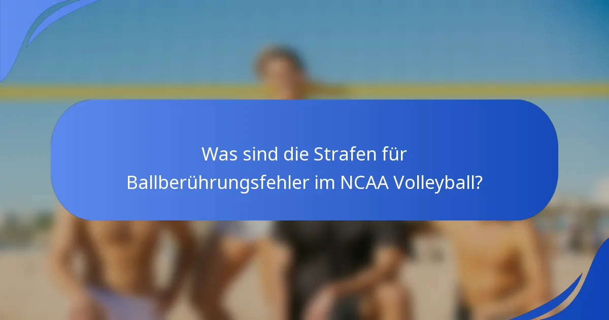 Was sind die Strafen für Ballberührungsfehler im NCAA Volleyball?