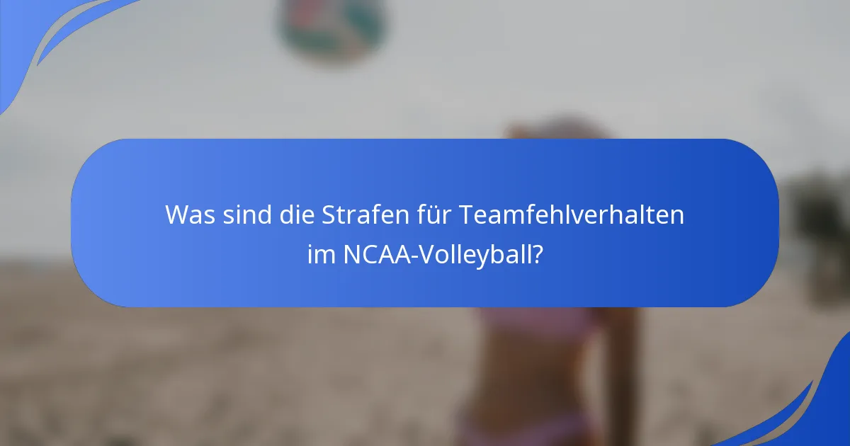 Was sind die Strafen für Teamfehlverhalten im NCAA-Volleyball?