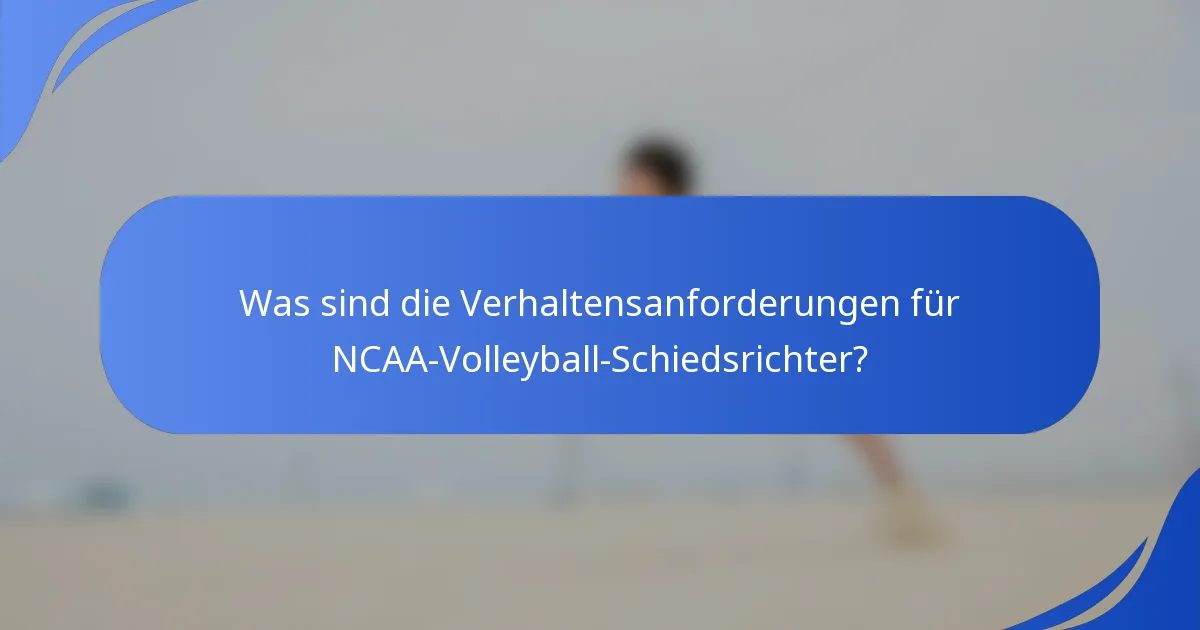 Was sind die Verhaltensanforderungen für NCAA-Volleyball-Schiedsrichter?