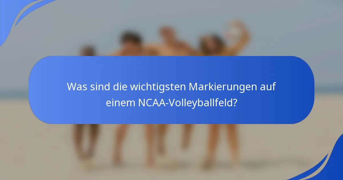 Was sind die wichtigsten Markierungen auf einem NCAA-Volleyballfeld?
