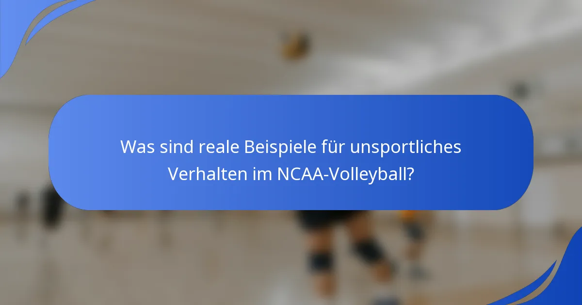 Was sind reale Beispiele für unsportliches Verhalten im NCAA-Volleyball?