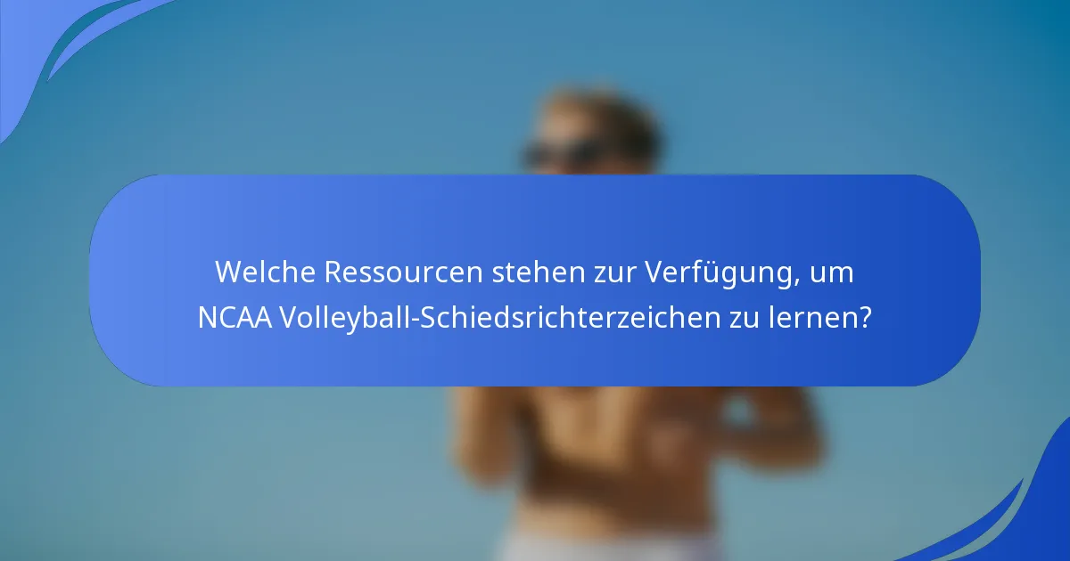 Welche Ressourcen stehen zur Verfügung, um NCAA Volleyball-Schiedsrichterzeichen zu lernen?