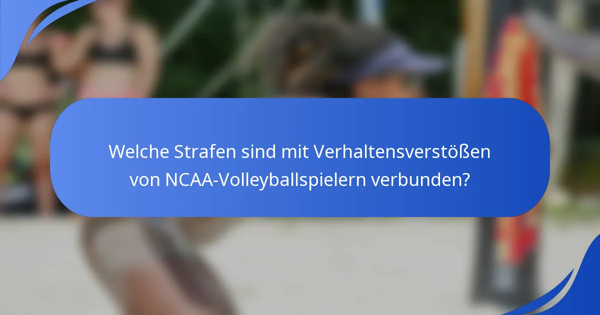 Welche Strafen sind mit Verhaltensverstößen von NCAA-Volleyballspielern verbunden?