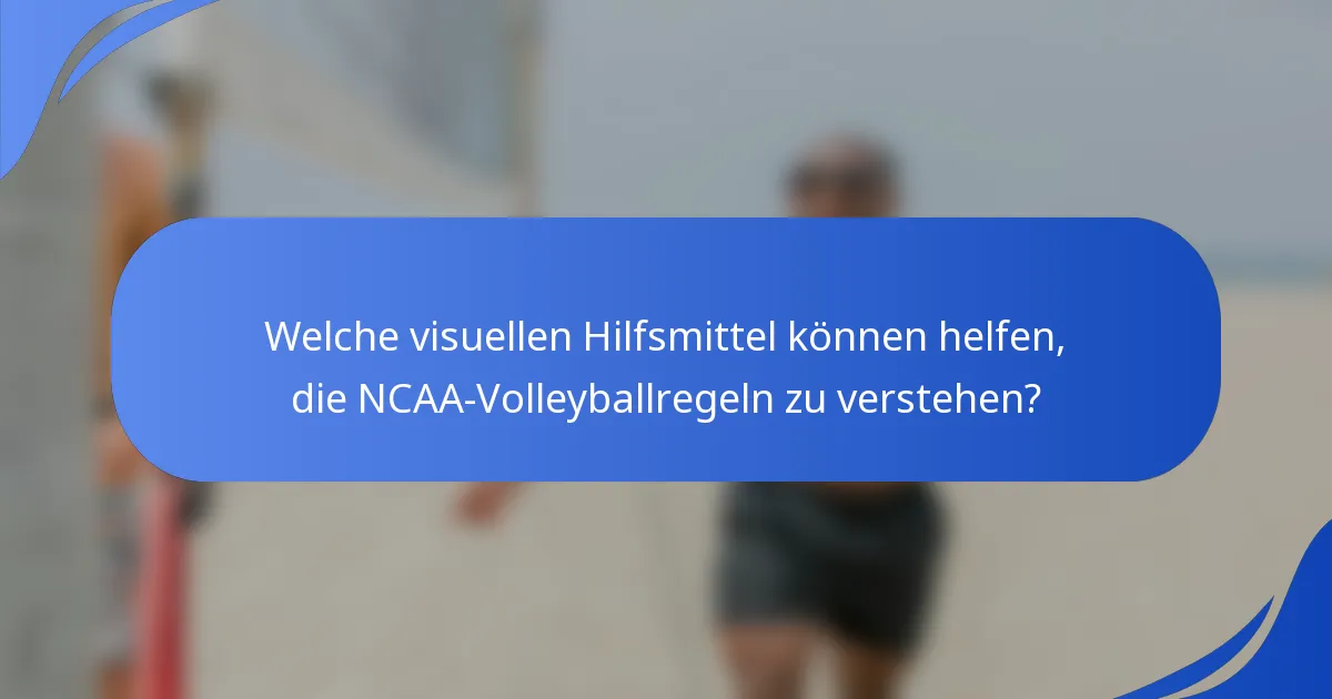 Welche visuellen Hilfsmittel können helfen, die NCAA-Volleyballregeln zu verstehen?