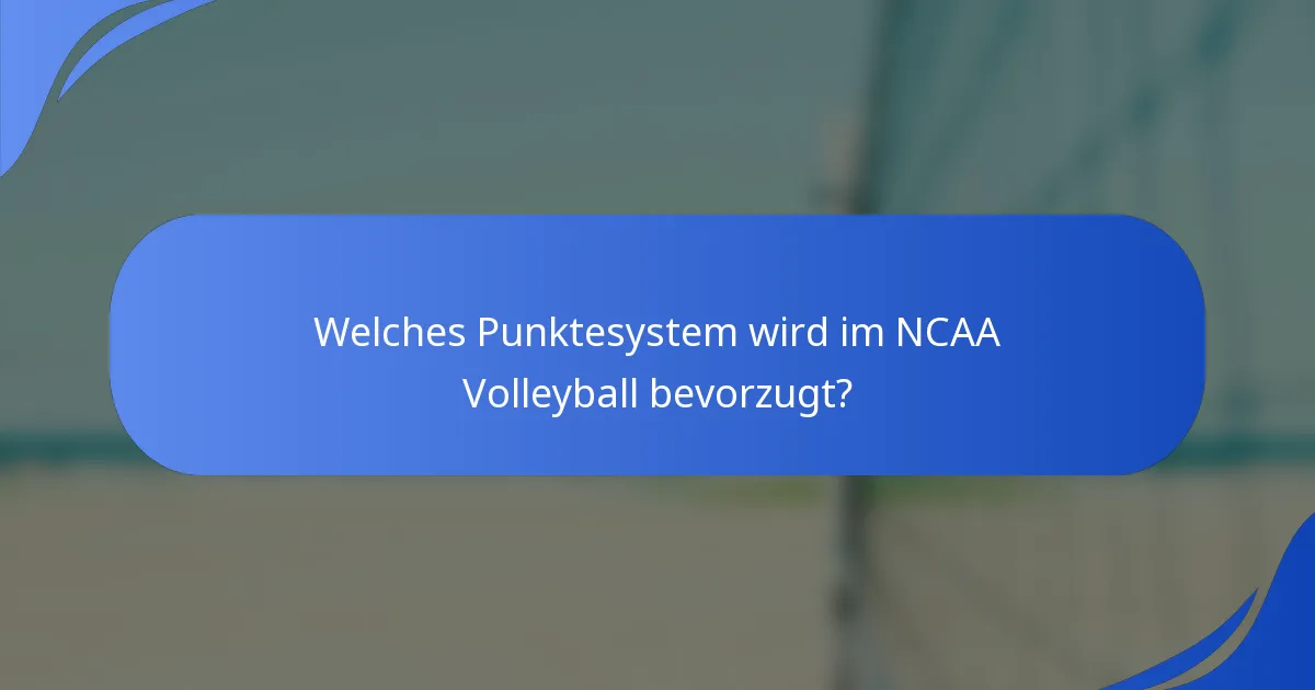 Welches Punktesystem wird im NCAA Volleyball bevorzugt?