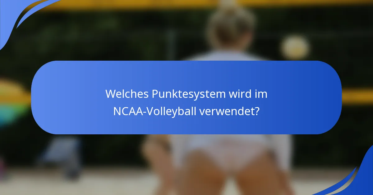 Welches Punktesystem wird im NCAA-Volleyball verwendet?