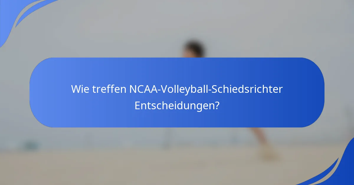 Wie treffen NCAA-Volleyball-Schiedsrichter Entscheidungen?