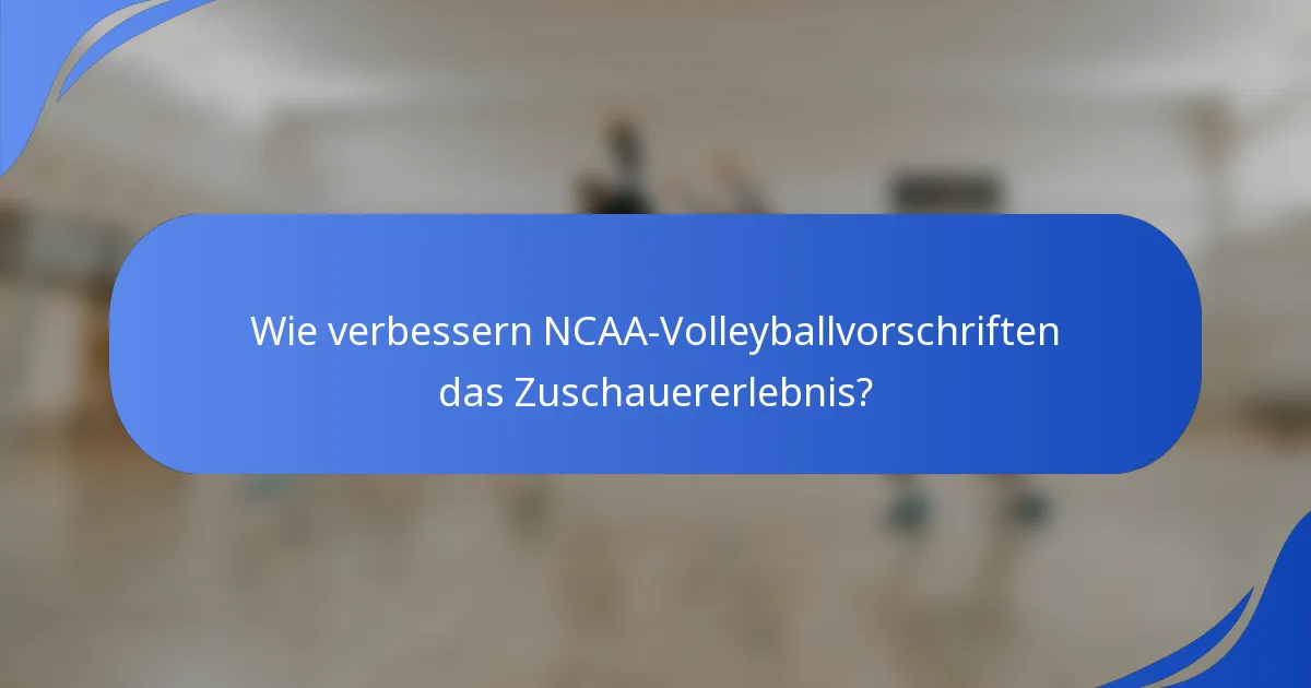 Wie verbessern NCAA-Volleyballvorschriften das Zuschauererlebnis?