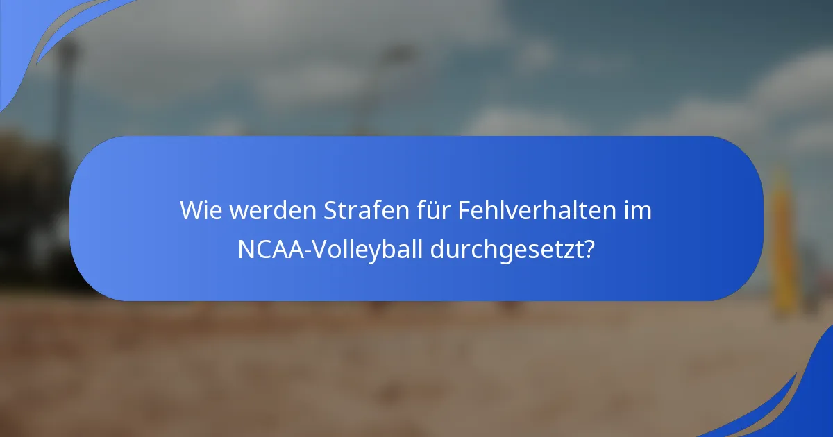 Wie werden Strafen für Fehlverhalten im NCAA-Volleyball durchgesetzt?