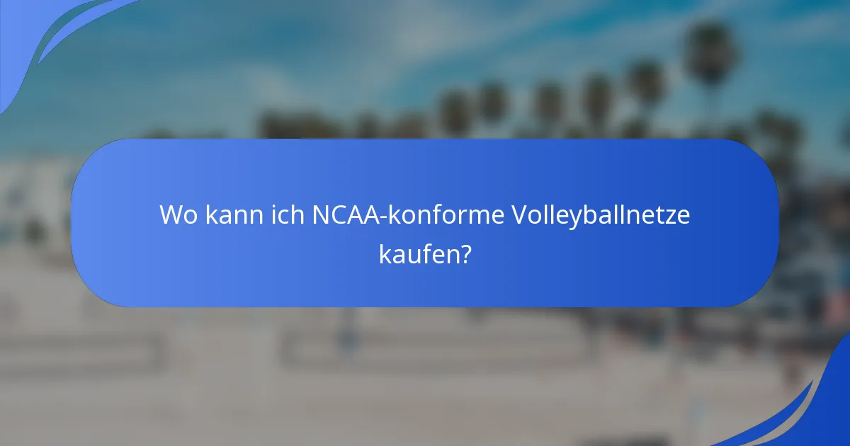 Wo kann ich NCAA-konforme Volleyballnetze kaufen?